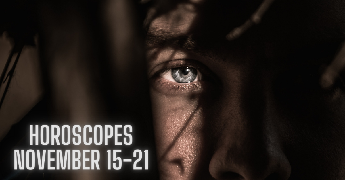 close up of man's face with blues eyes with horoscope November 15-21 text